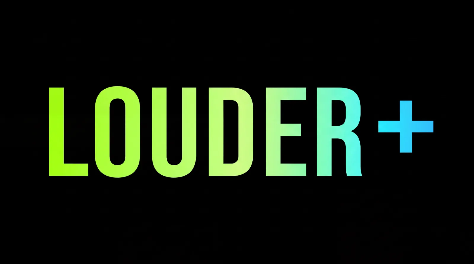 Louder Plus